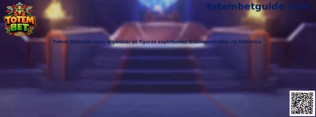 Organización de figuras espirituales tridimensionales en Totem Bonanza