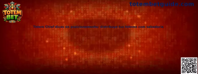 Guía de posicionamiento de Totem Chief
