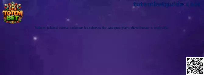 Totem Island como colocar banderas de ataque para direcionar o exército