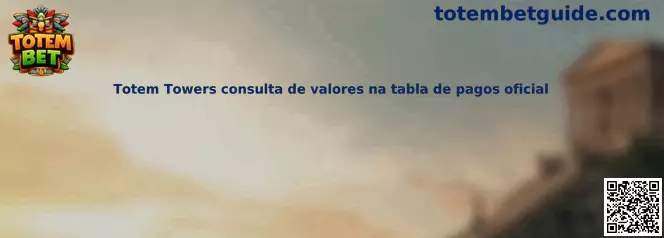 Totem Towers consulta de valores en tabla de pagos oficial